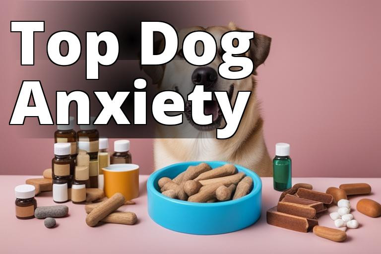The Ultimate List of Best Over the Counter Anxiety Meds for Dogs